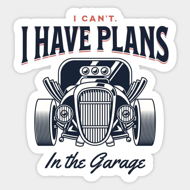 I Can't. I Have Plans in the Garage Peach Statement Graphic Sticker by ArtHouseFlunky